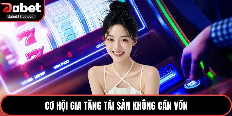 Cơ hội gia tăng tài sản không cần vốn