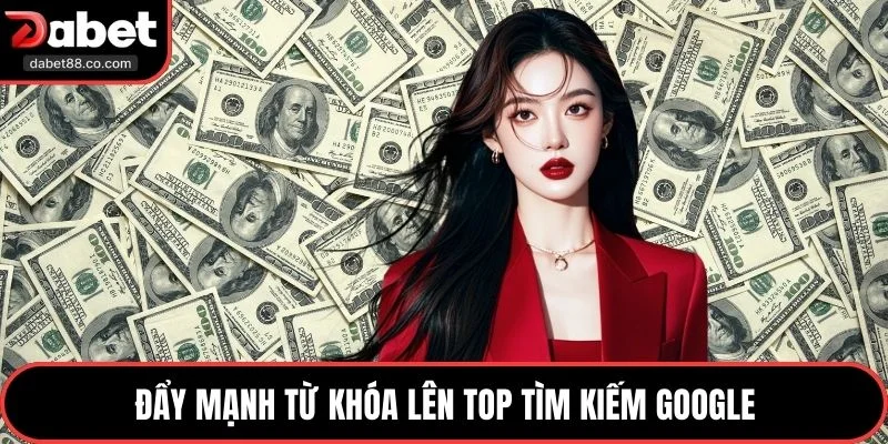 Đẩy mạnh từ khóa lên top tìm kiếm google