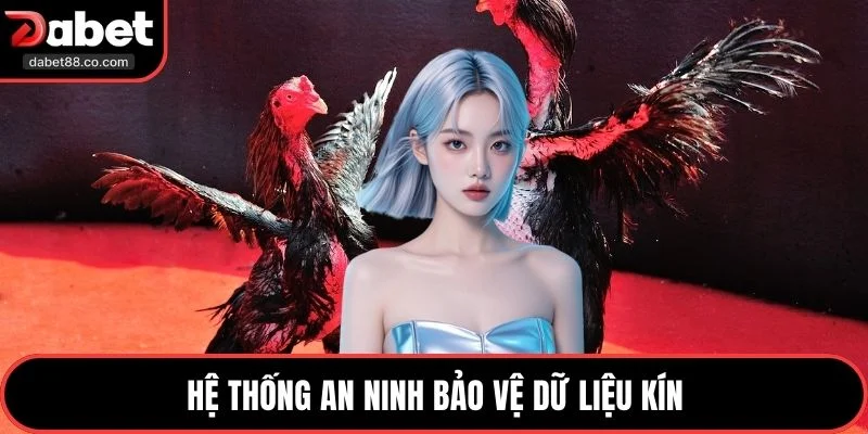 Hệ thống an ninh bảo vệ dữ liệu kín