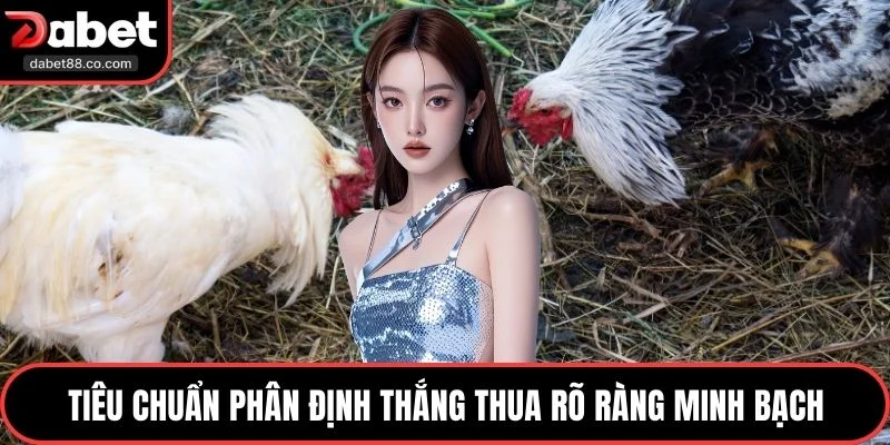 Tiêu chuẩn phân định thắng thua rõ ràng minh bạch